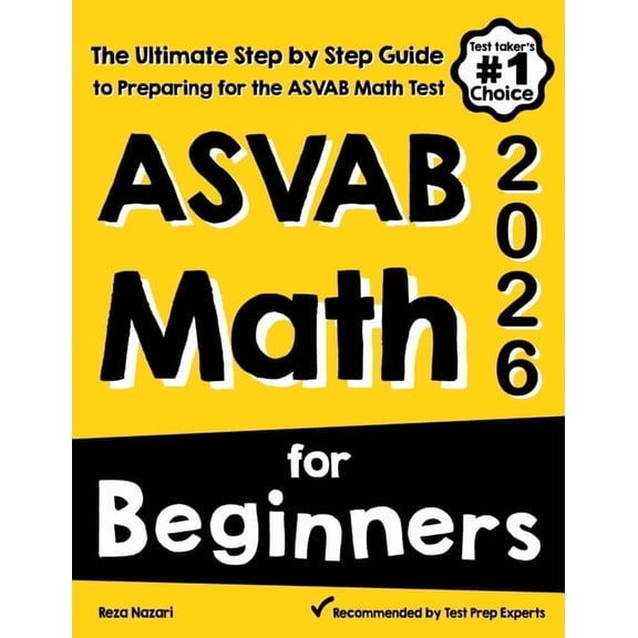 ASVAB Math for Beginners: The Ultimate Step by Step Guide to Preparing for the ASVAB Math Test, (Paperback)