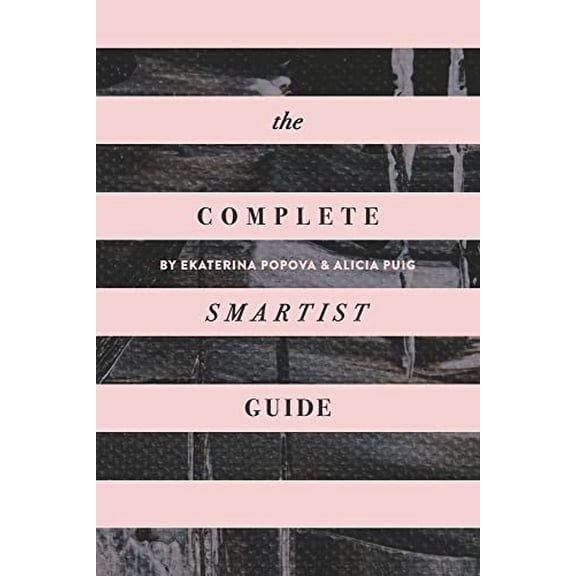 Pre-Owned The Complete Smartist Guide: Essential Business and Career Tips for Emerging Artists, 9798670177825, , Paperback,