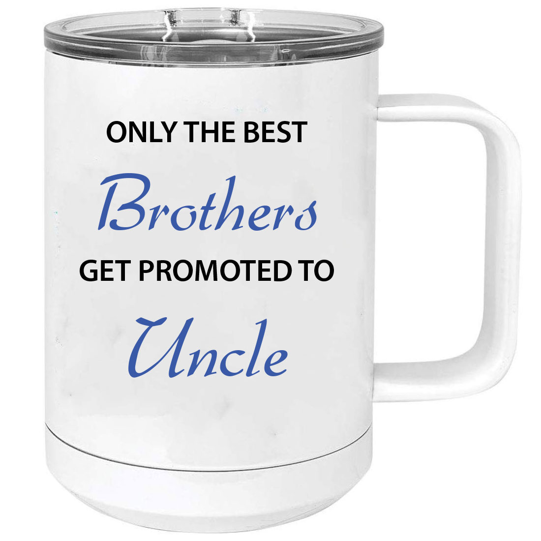 Only the Best Brothers Get Promoted to Uncle 15 oz White ...