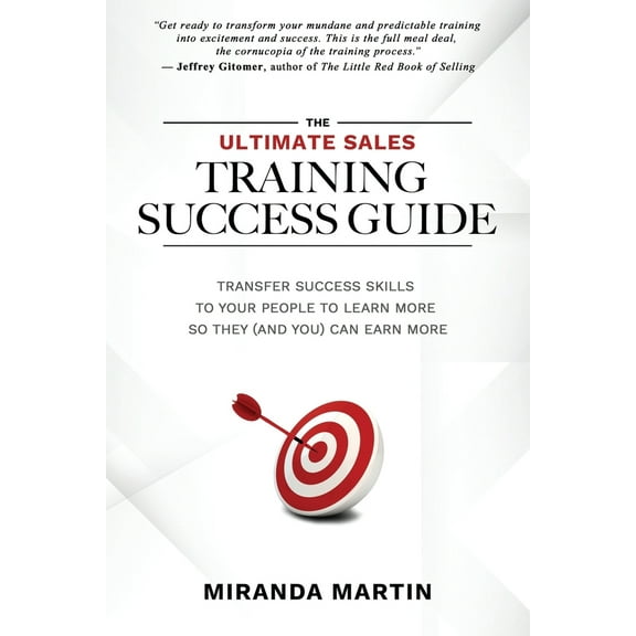 Pre-Owned The Ultimate Sales Training Success Guide: Transfer Success Skills to People to Learn More So They (and You) Can Earn More (Paperback) 1734748508 9781734748505