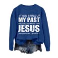 thumbnail image 3 of Women's Sweatshirts 2025 If You Bring Up My Past Jesus Sweatshirt Christian Sweatshirts Pullover Sweatshirt for Women, 3 of 5