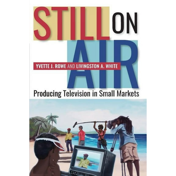 Still on Air: Producing Television in Small Markets, (Paperback)