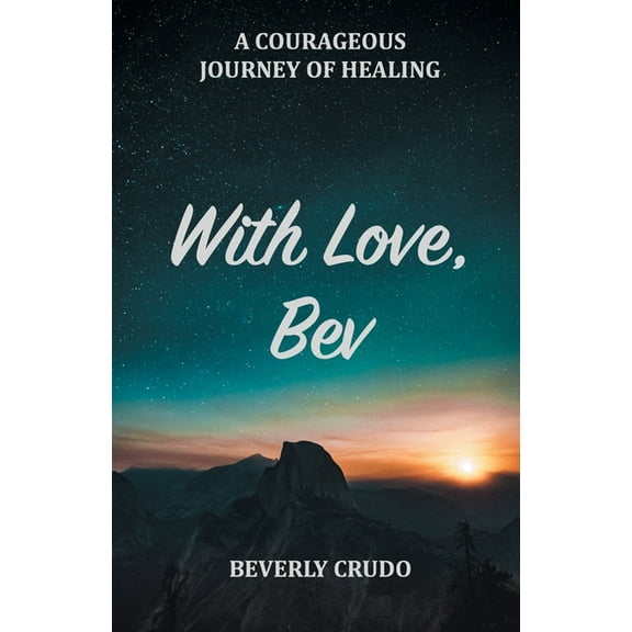 With Love, Bev : A Courageous Journey of Healing