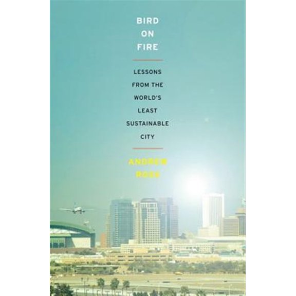 Pre-Owned Bird on Fire: Lessons from the World's Least Sustainable City (Paperback) 0199975523 9780199975525
