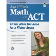 Bob Miller's Math for the ACT: All the Math You Need for a Higher Score Paperback