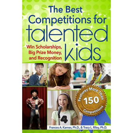 The Best Competitions for Talented Kids : Win Scholarships, Big Prize Money, and