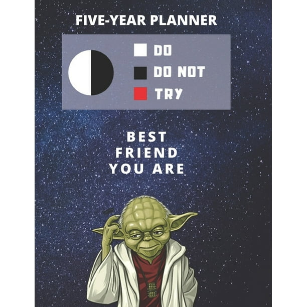 Star Wars Friendship Quotes 5 Year Monthly Planner For 2020, 2021, 2022 - Best Gift For Friend - Funny  Yoda Quote Appointment Book - Five Years Weekly Agenda - Present For  Friendship : Star Wars Fan