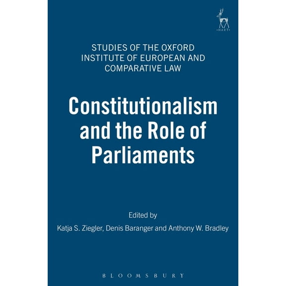 Studies of the Oxford Institute of Europ Constitutionalism and the Role of Parliaments, Book 3, (Hardcover)