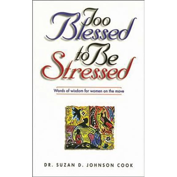 Pre-Owned Too Blessed to Be Stressed: Words of Wisdom for Women on the Move (Paperback) 0785270701 9780785270706