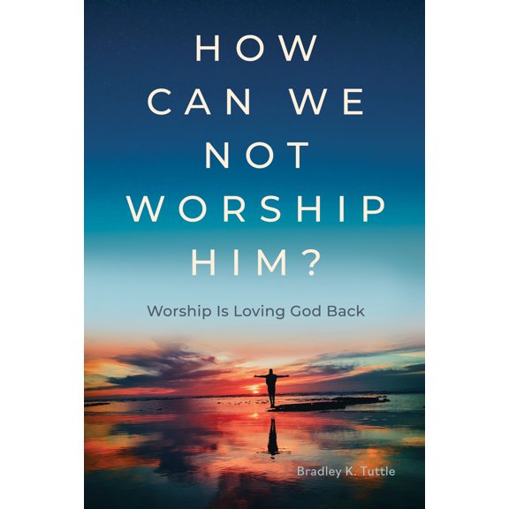 Pre-Owned How Can We Not Worship Him?: Worship Is Loving God Back (Hardcover) 1951350812 9781951350819