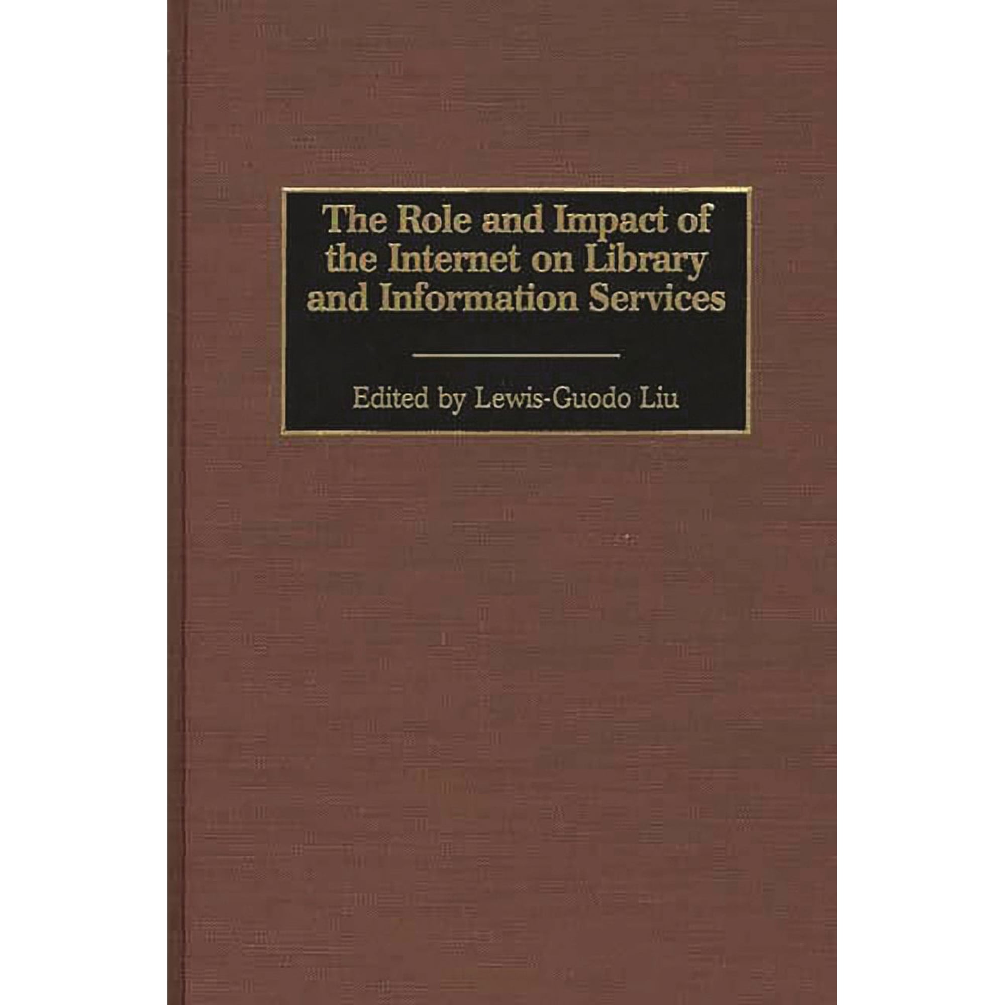 Contributions in Librarianship and Infor The Role and Impact of the Internet on Library and Information Services Book 96 (Hardcover)