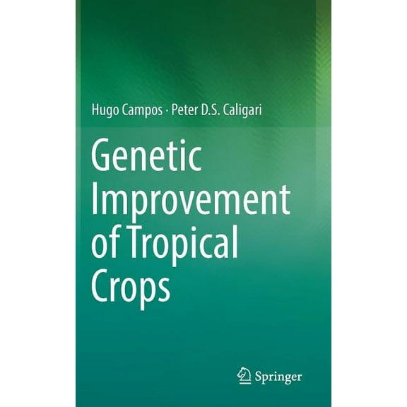 Genetic Improvement of Tropical Crops, (Hardcover)