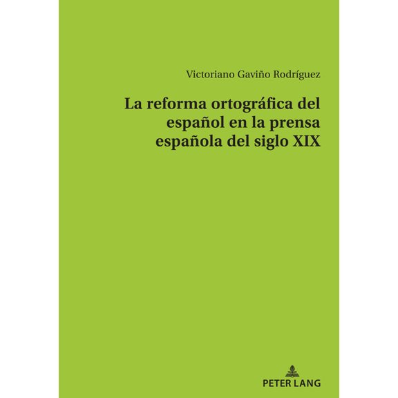 La Reforma Ortográfica del Español En La Prensa Española del Siglo XIX, (Paperback)