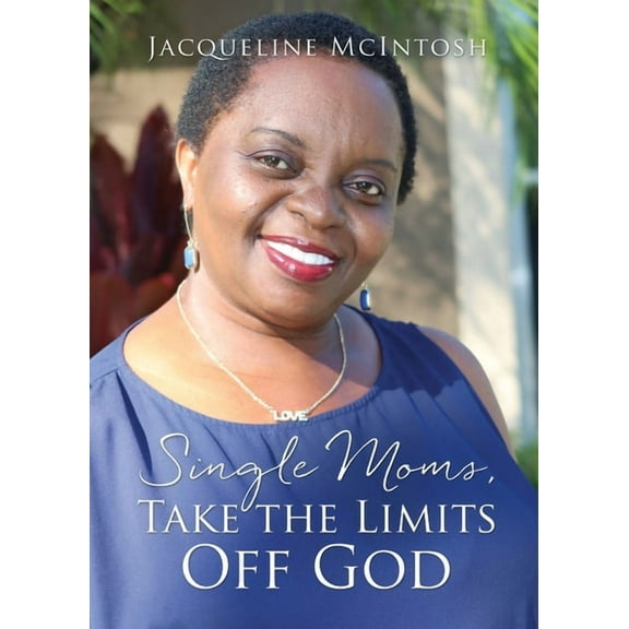 Single Moms, Take the Limits Off God, (Paperback)