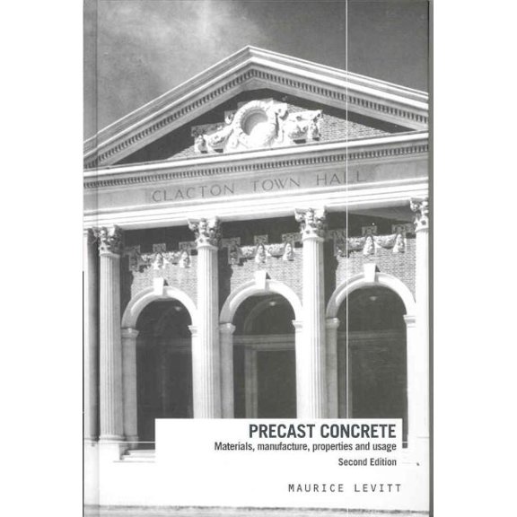 Pre-Owned Precast Concrete: Materials, Manufacture, Properties and Usage, Second Edition, (Hardcover)