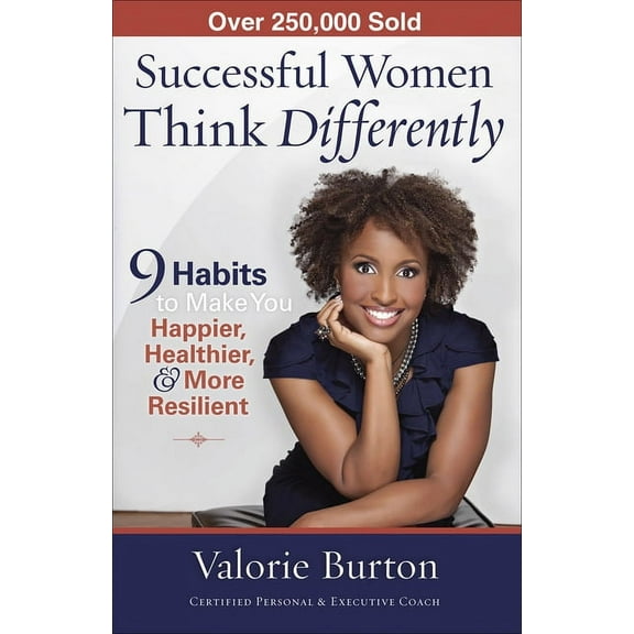 Successful Women Think Differently: 9 Habits to Make You Happier, Healthier, & More Resilient, (Paperback)