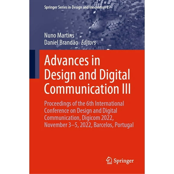 Springer Design and Innovation Advances in Design and Digital Communication III: Proceedings of the 6th International Conference on Design and Digital , Book 27, (Hardcover)