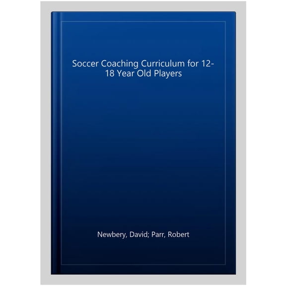 Pre-Owned Soccer Coaching Curriculum for 12-18 Year Old Players - Volume 1