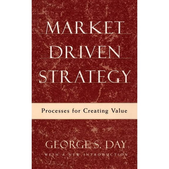 Market Driven Strategy: Processes for Creating Value, (Paperback)