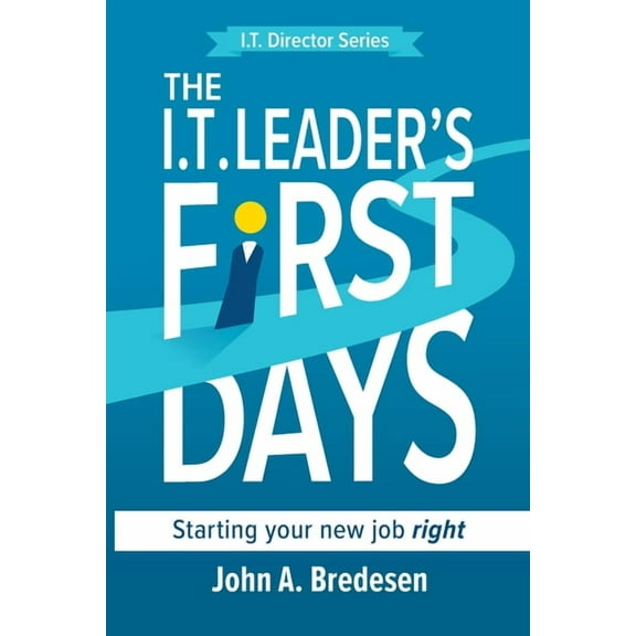 The I.T. Director The I.T. Leaders' First Days, Book 1, (Paperback)