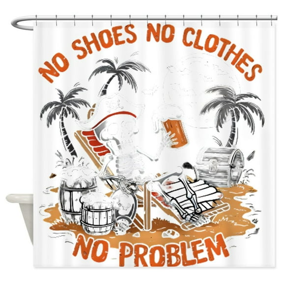 CafePress - No Shoes No Clothes No Problem - Unique Fabric Shower Curtain 70" x 72"