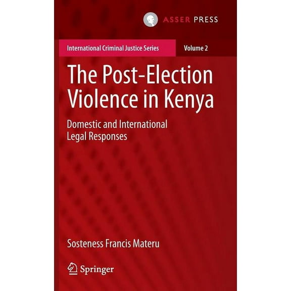 International Criminal Justice The Post-Election Violence in Kenya: Domestic and International Legal Responses, Book 2, (Hardcover)