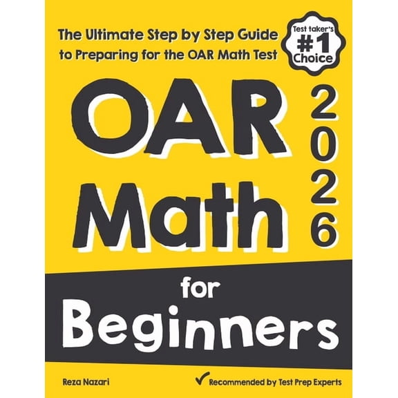 OAR Math for Beginners: The Ultimate Step by Step Guide to Preparing for the OAR Math Test, (Paperback)