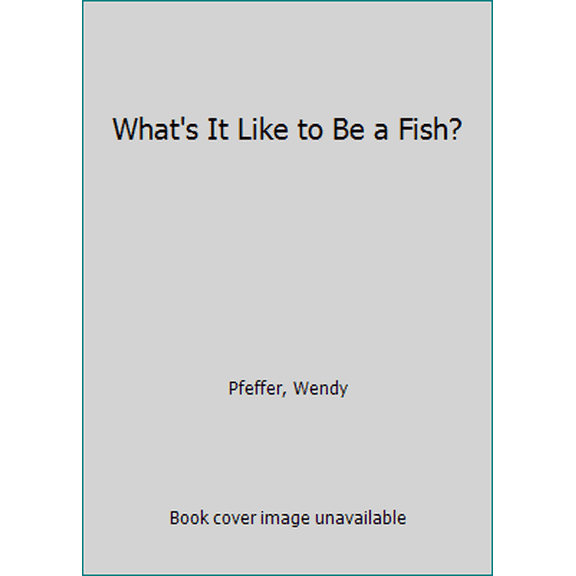 Pre-Owned What's It Like to Be a Fish? (Paperback) 0062381997 9780062381996