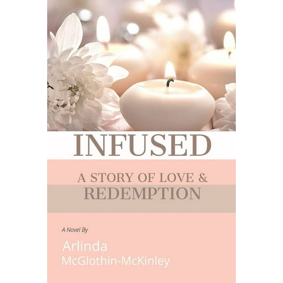 Infused: A story of love and redemption, (Paperback)
