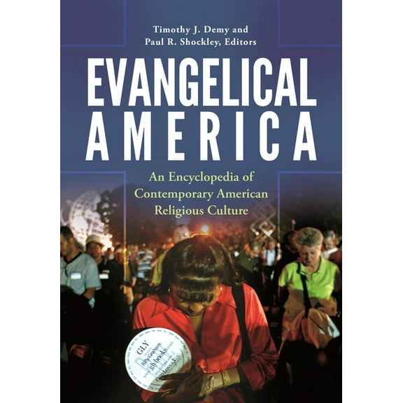 Evangelical America: An Encyclopedia of Contemporary American Religious Culture, (Hardcover)