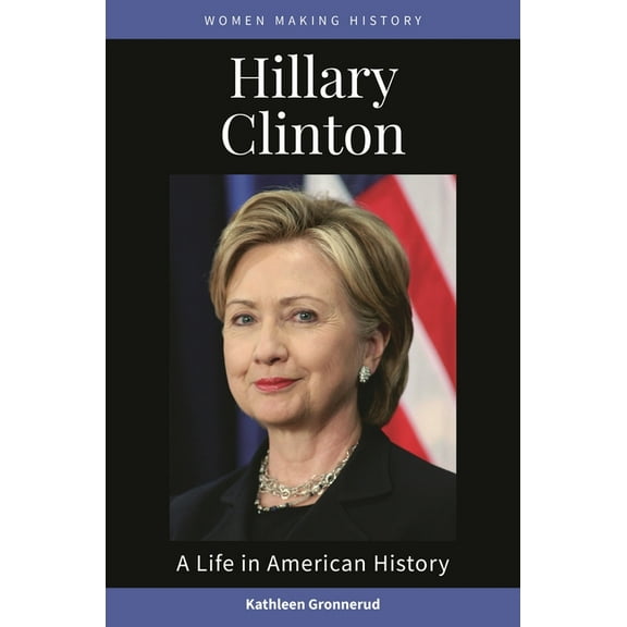 Women Making History Hillary Clinton: A Life in American History, (Paperback)