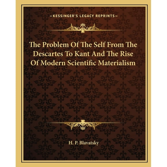 The Problem Of The Self From The Descartes To Kant And The Rise Of Modern Scientific Materialism (Paperback)
