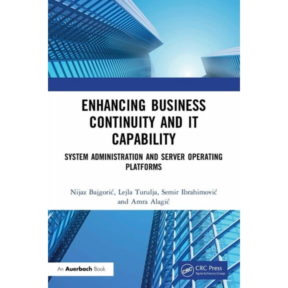 Enhancing Business Continuity and IT Capability: System Administration and Server Operating Platforms, (Paperback)