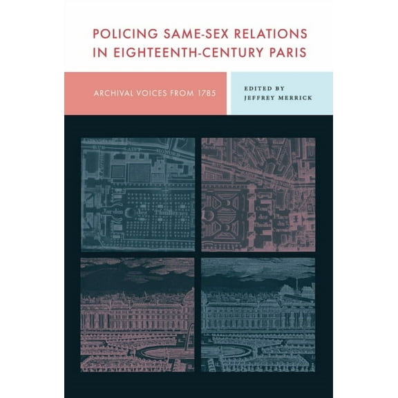 Policing Same-Sex Relations in Eighteenth-Century Paris, (Hardcover)
