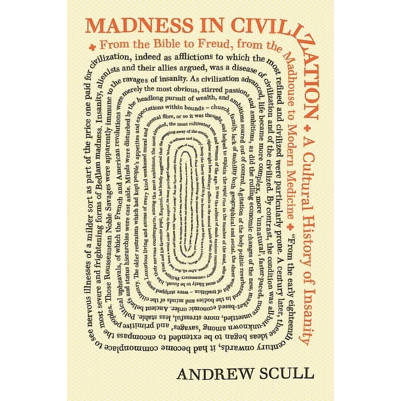Madness in Civilization: A Cultural History of Insanity, from the Bible to Freud, from the Madhouse to Modern Medicine, (Paperback)