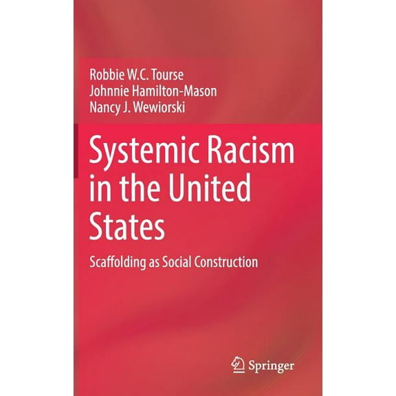 Systemic Racism in the United States: Scaffolding as Social Construction, (Hardcover)