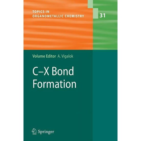 Topics in Organometallic Chemistry C-X Bond Formation, Book 31, (Paperback)