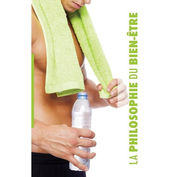 La Philosophie du Bien-Être: pour Lui, (Paperback)