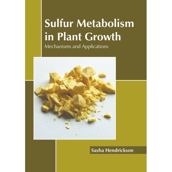 Sulfur Metabolism in Plant Growth: Mechanisms and Applications, (Hardcover)