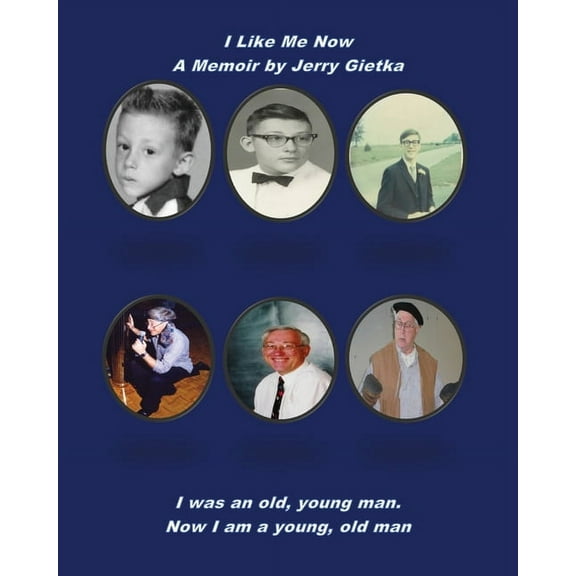 I Like Me Now: A Memoir by Jerry Gietka, (Paperback)