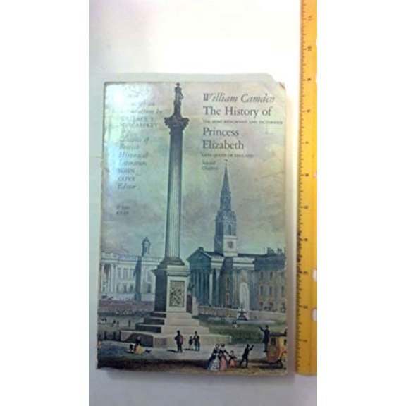 Pre-Owned History of the Most Renowned and Victorious Princess Elizabeth, Late Queen of England (Classics of British Historical Literature) Paperback