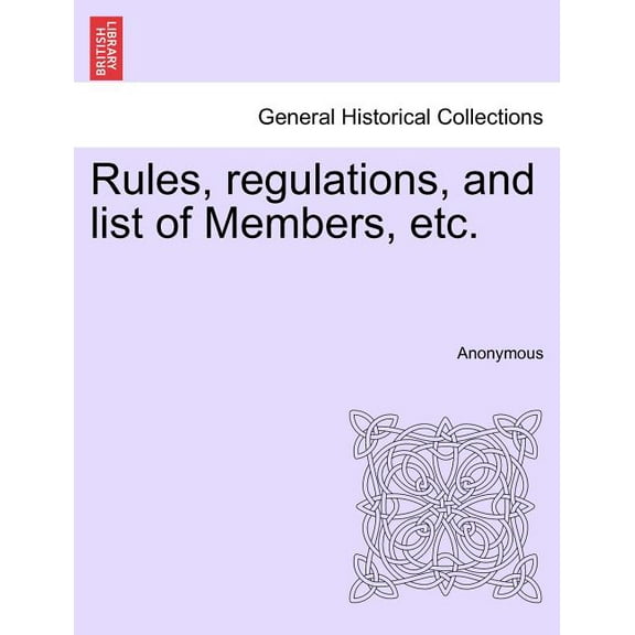 Rules, Regulations, and List of Members, Etc. (Paperback)