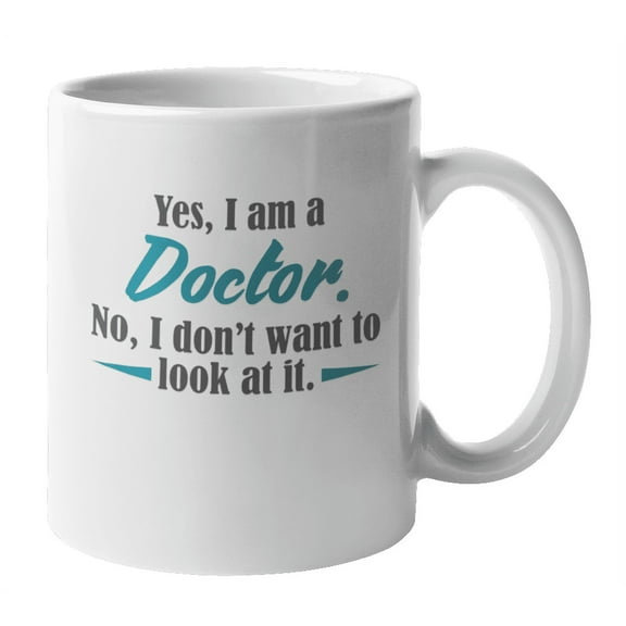 Funny Yes I Am a Doctor Coffee & Tea Mug Cup, Dish, Merch & Stocking (11oz)