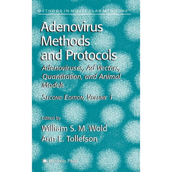 Methods in Molecular Medicine Adenovirus Methods and Protocols: Volume 1: Adenoviruses, AD Vectors, Quantitation, and Animal Models, Book 130, (Hardcover)