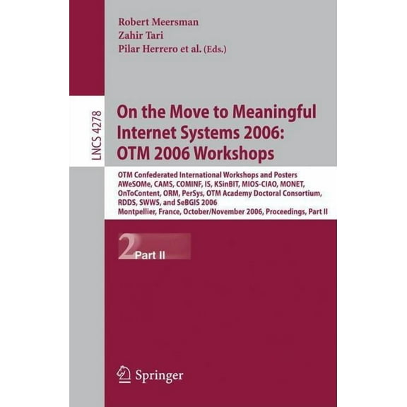 On the Move to Meaningful Internet Systems 2006: Otm 2006 Workshops: Otm Confederated International Conferences and Post, (Paperback)