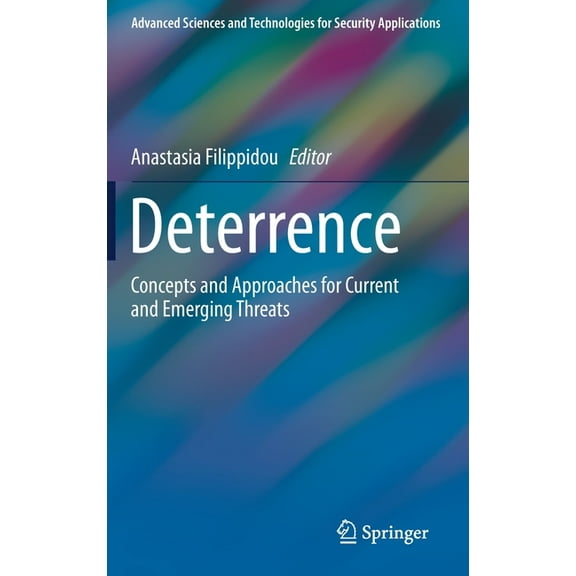 Advanced Sciences and Technologies for S Deterrence: Concepts and Approaches for Current and Emerging Threats, (Hardcover)