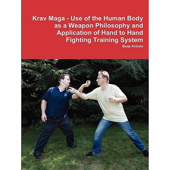 Pre-Owned Krav Maga - Use of the Human Body as a Weapon Philosophy and Application of Hand to Hand Fighting Training System (Paperback) 0557248469 9780557248469