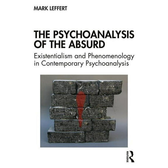 The Psychoanalysis of the Absurd: Existentialism and Phenomenology in Contemporary Psychoanalysis, (Paperback)