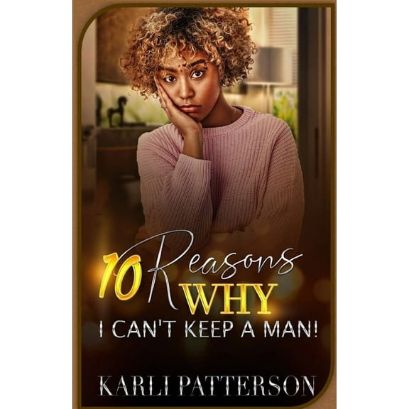 10 Reasons Why I Can't Keep A Man, (Paperback)