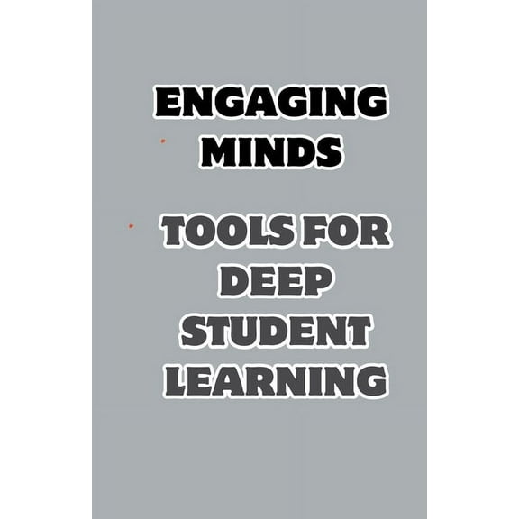 Engaging Minds: Tools for Deep Student Learning (Paperback)